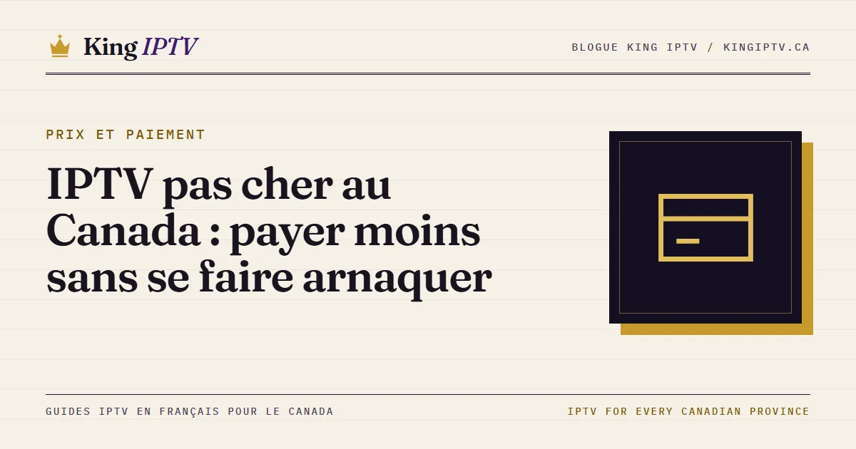 IPTV pas cher au Canada : coût réel par mois d’un abonnement selon sa durée, en dollars canadiens