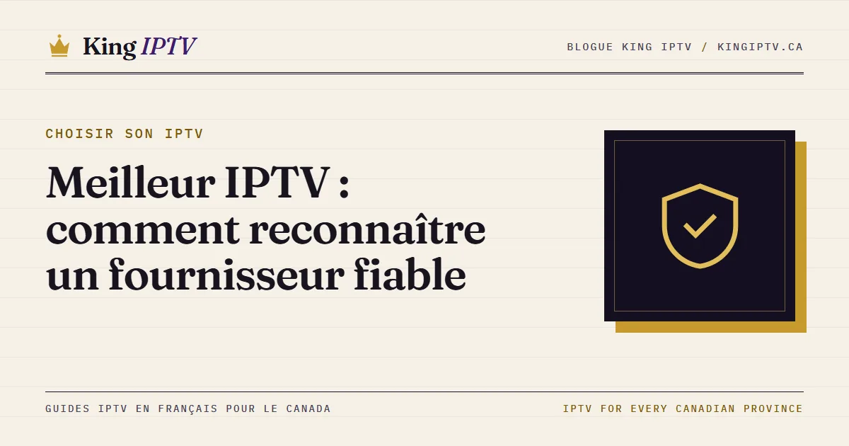 Meilleur IPTV : liste de vérification pour reconnaître un fournisseur IPTV fiable au Canada
