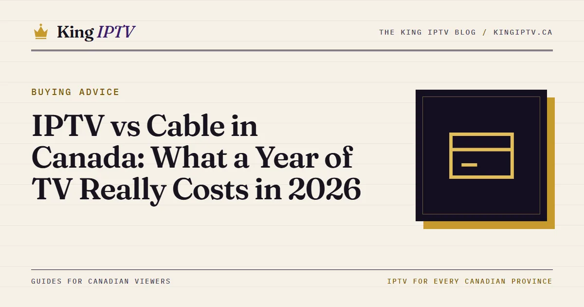 IPTV vs cable in Canada: a cable bill with box rental fees next to a 12-month IPTV plan on a calculator